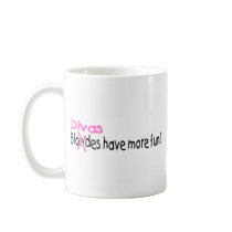 Divas Have More Fun Coffee Mugs