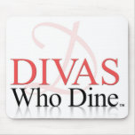 DIVAS WHO DINE mousepad