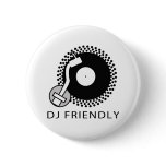 DJ Friendly Pinback Button