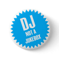 DJ not a jukebox Pins