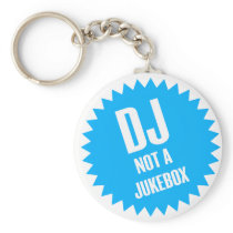 DJ not a jukebox Keychains