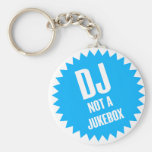 DJ not a jukebox Keychains