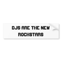 DJs Are The New Rockstars Bumper Sticker