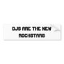 DJs Are The New Rockstars Bumper Sticker