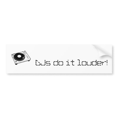 DJs do it louder! Bumper Sticker by japantherine