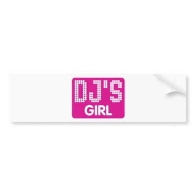Dj's Girl Bumper Sticker by HandsomeDevil