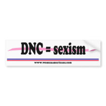DNC = sexism Bumper Stickers