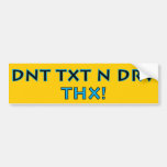 DNT TXT N DRV - THX! Bumper Sticker