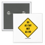 Do As I Say Not As I Do (Yellow Warning Sign) Pinback Button