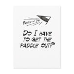 Do I have to get the paddle out?