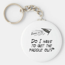Do I have to get the paddle out? Key Chains