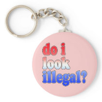 Do I Look Illegal? Tshirts, Buttons and More Key Chains