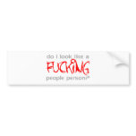 Do I Look Like A F***ing People Person? -  Emo Bumper Sticker