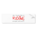 Do I Look Like A F***ing People Person? -  Emo bumper stickers