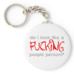 Do I Look Like A F***ing People Person? -  Emo Key Chains