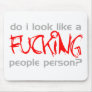 Do I Look Like A F***ing People Person? -  Emo Mouse Pad