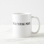 Do I look like a fscking people person Coffee Mug