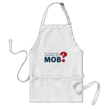 Do I Look Like a Member of a Mob? Aprons