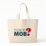Do I Look Like a Member of a Mob? Canvas Bag
