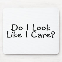 Do I Look Like I Care