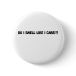 do i smell like i care pinback buttons
