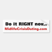 " Do it RIGHT now." Official Bumpersticker Bumper Sticker
