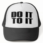 DO IT TO IT Trucker Cap Hats