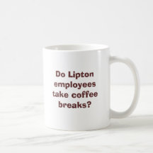 Do Lipton employees take coffee breaks? Coffee Mugs