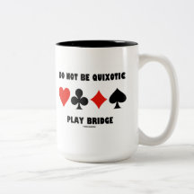 Do Not Be Quixotic Play Bridge (Four Card Suits) Coffee Mug