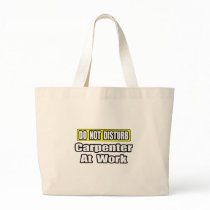 Do Not Disturb...Carpenter at Work Bag