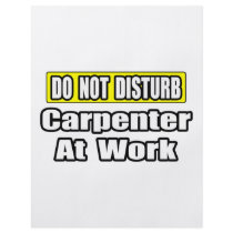 Do Not Disturb...Carpenter at Work