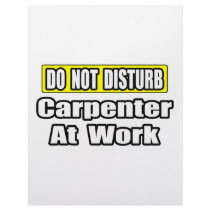 Do Not Disturb...Carpenter at Work