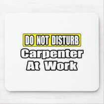Do Not Disturb...Carpenter at Work