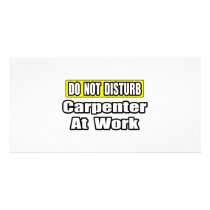 Do Not Disturb...Carpenter at Work
