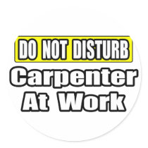 Do Not Disturb...Carpenter at Work