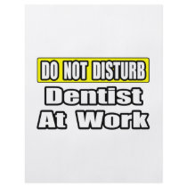Do Not Disturb...Dentist At Work