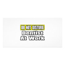 Do Not Disturb...Dentist At Work
