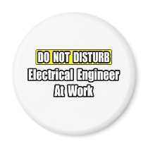Do Not Disturb...Electrical Engineer At Work magnets
