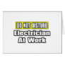 Do Not Disturb...Electrician at Work