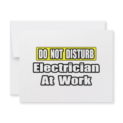 Do Not Disturb...Electrician at Work by Electrician_Shirts