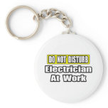 Do Not Disturb...Electrician at Work keychains