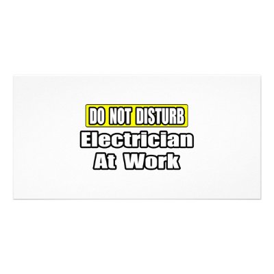 Do Not Disturb...Electrician at Work by Electrician_Shirts