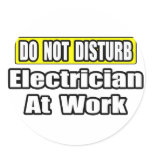 Do Not Disturb...Electrician at Work stickers