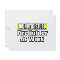 Do Not Disturb...Firefighter At Work