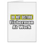 Do Not Disturb...Fisherman At Work