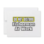 Do Not Disturb...Fisherman At Work invitations