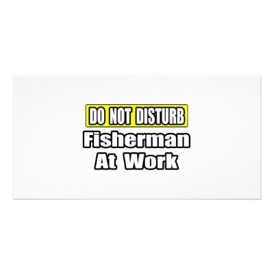 Do Not Disturb...Fisherman At Work by Fisherman_Shirts