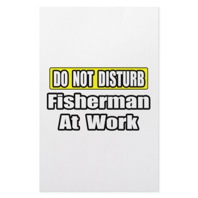 Do Not Disturb...Fisherman At Work by Fisherman_Shirts