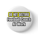 Do Not Disturb...Football Coach At Work