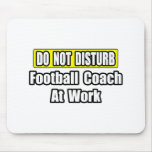 Do Not Disturb...Football Coach At Work